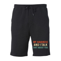 My Havanese And I Talk About You Funny Sayings Dog Fleece Short | Artistshot