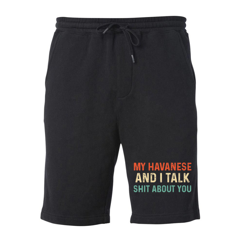 My Havanese And I Talk About You Funny Sayings Dog Fleece Short | Artistshot