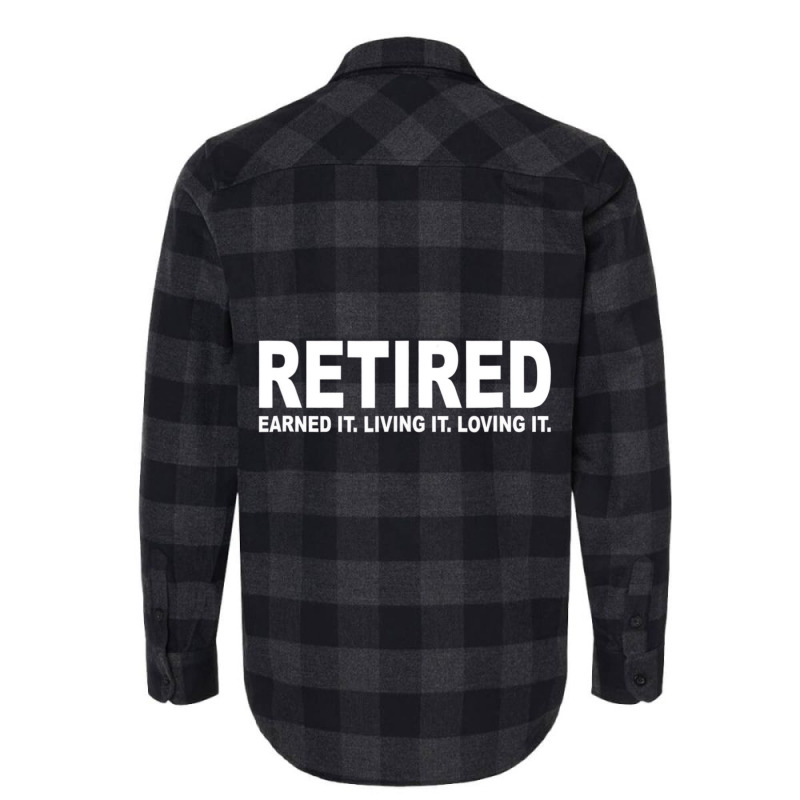 Retired Earned It Living It And Loving It T Shirt Flannel Shirt | Artistshot