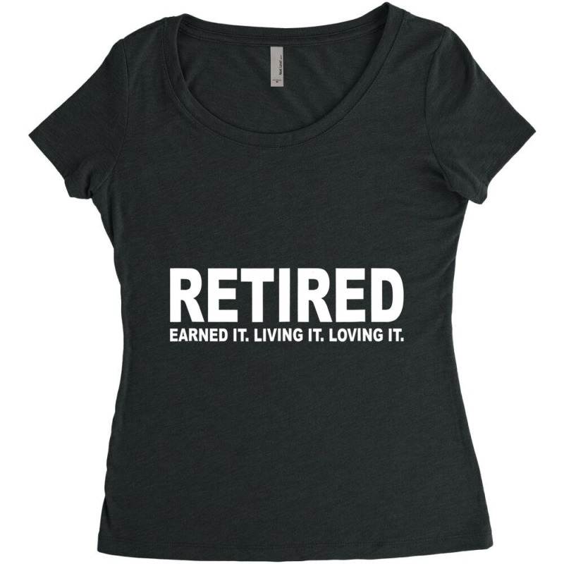 Retired Earned It Living It And Loving It T Shirt Women's Triblend Scoop T-shirt by holden | Artistshot