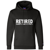 Retired Earned It Living It And Loving It T Shirt Champion Hoodie | Artistshot