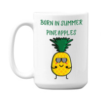 Born In Summer Pineapples 15 Oz Coffee Mug | Artistshot