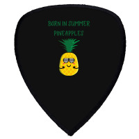 Born In Summer Pineapples Shield S Patch | Artistshot