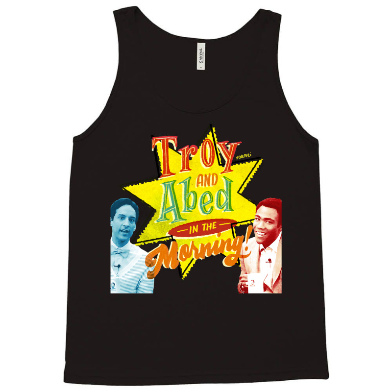 Troy And Abed In The Morning! Tank Top | Artistshot