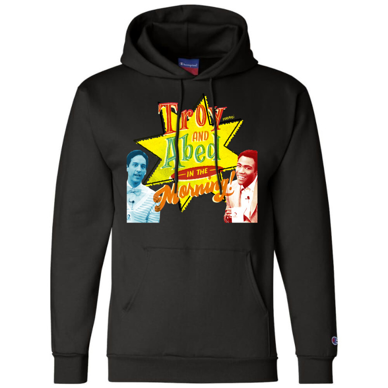 Troy And Abed In The Morning! Champion Hoodie | Artistshot