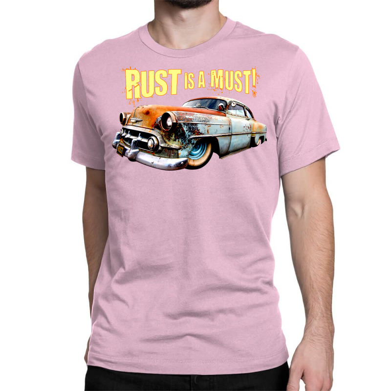 Rust Is A Must Classic T-shirt | Artistshot