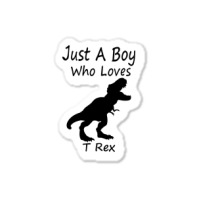 New Just A Boy Who Loves T Rex Silhouette Design Sticker | Artistshot