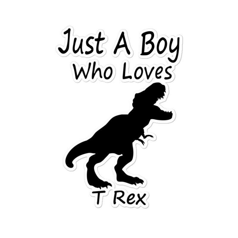 New Just A Boy Who Loves T Rex Silhouette Design Sticker | Artistshot