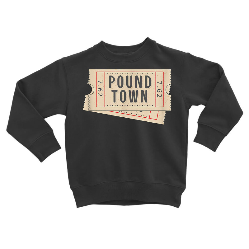 Ticket To Pound Town 7.62 Caliber Morale Tactical Toddler Sweatshirt by sudhirka | Artistshot