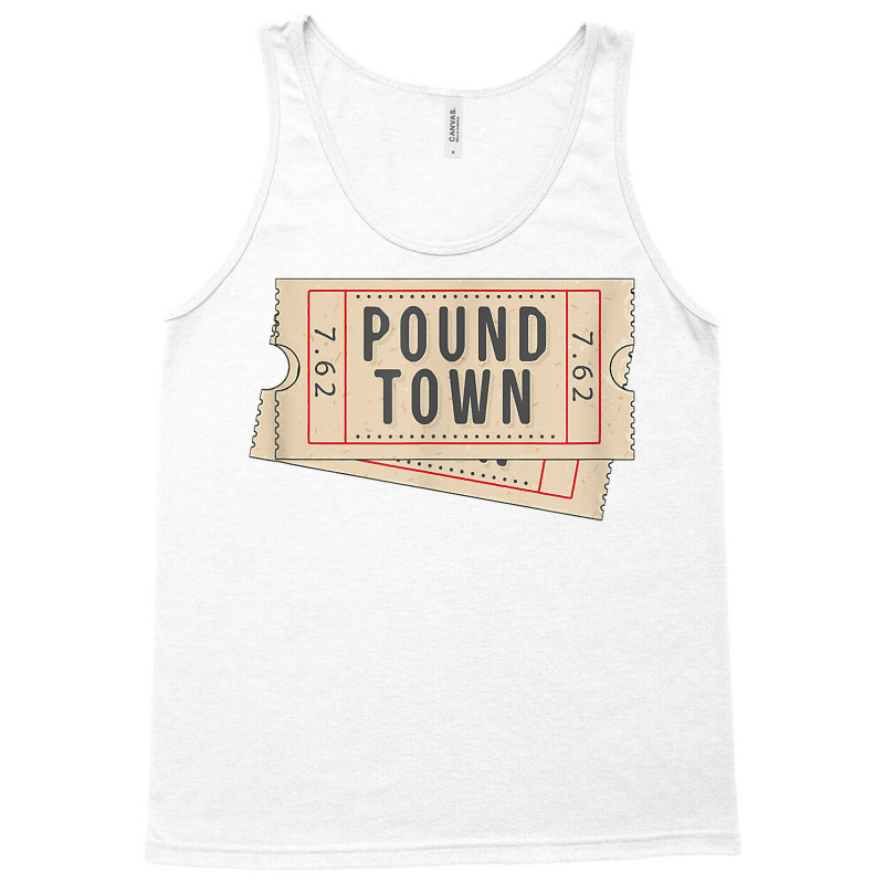 Ticket To Pound Town 7.62 Caliber Morale Tactical Tank Top by sudhirka | Artistshot