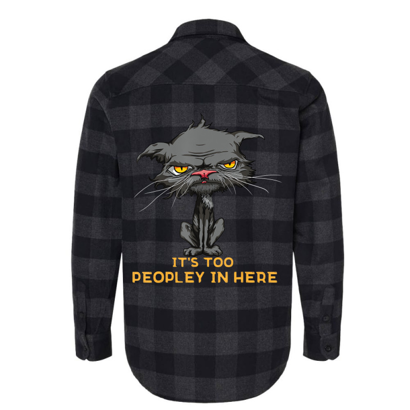 It's Too Peopley In Here Bored Cat Funny Introvert Flannel Shirt by scrabeck | Artistshot