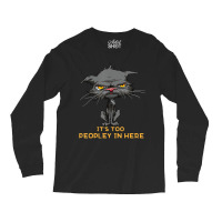 It's Too Peopley In Here Bored Cat Funny Introvert Long Sleeve Shirts | Artistshot