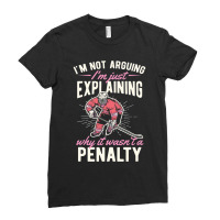 Im Not Arguing Im Just Explaining Why It Wasnt A P Ladies Fitted T-shirt | Artistshot