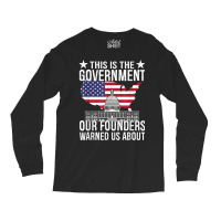 This Is The Government Our Founders Warned Us Abou Long Sleeve Shirts | Artistshot