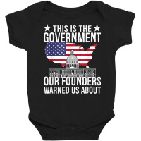 This Is The Government Our Founders Warned Us Abou Baby Bodysuit | Artistshot