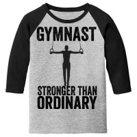 Hot Trend Gymnastics - Gymnast Stronger Than Ordin Youth 3/4 Sleeve | Artistshot