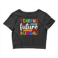 Teaching Future Bilinguals, Bilingual Spanish Teac Crop Top | Artistshot