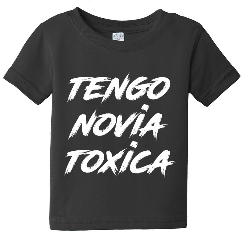 Tengo Novia Toxica   Toxic Latino Latina T Shirt Baby Tee by validokel | Artistshot