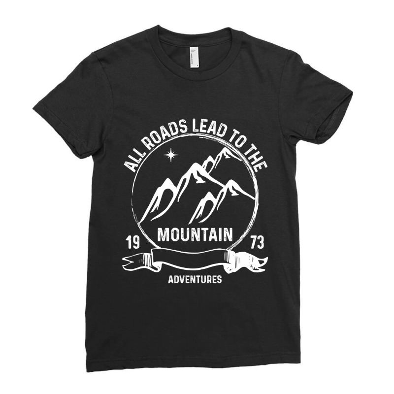 Limited Edition All Roads Lead To The Mountain - W Ladies Fitted T-Shirt by marylburgess | Artistshot