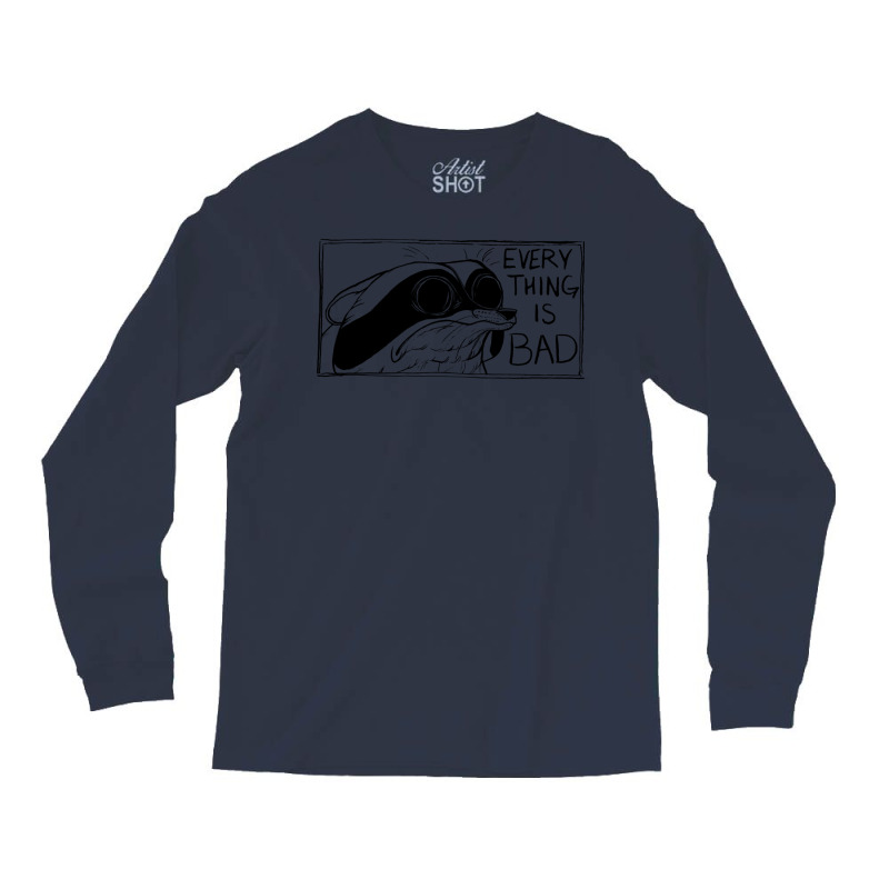 Everything Is Bad Long Sleeve Shirts by tsenaadzorg | Artistshot