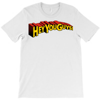 Hey You Guys! T-shirt | Artistshot