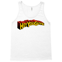 Hey You Guys! Tank Top | Artistshot