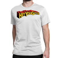 Hey You Guys! Classic T-shirt | Artistshot