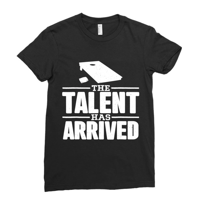 The Talent Has Arrived, Funny Cornhole Men Cornhol Ladies Fitted T-Shirt by wafaha | Artistshot