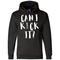 Hot Trend Can I Kick It Novelty Hip Hop Can I Kick Champion Hoodie | Artistshot