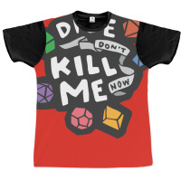 Dice Don't Kill Me Now   Wildflower Graphic T-shirt | Artistshot