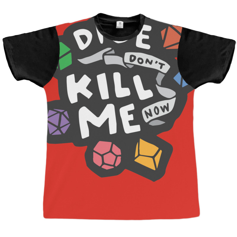 Dice Don't Kill Me Now   Wildflower Graphic T-shirt | Artistshot