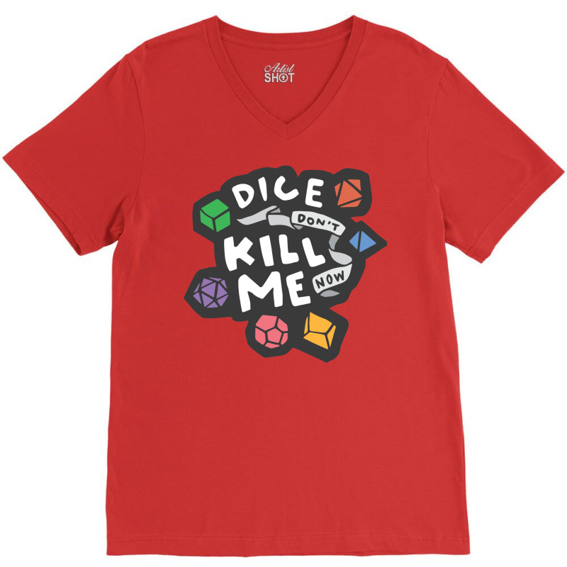 Dice Don't Kill Me Now   Wildflower V-neck Tee | Artistshot