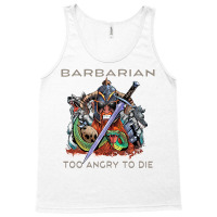 Barbarian   Too Angry To Die Tank Top | Artistshot