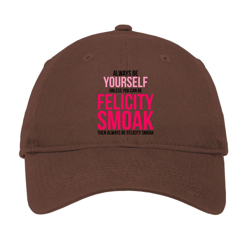 Always Be Felicity Smoak Adjustable Cap by touniuxiaz | Artistshot