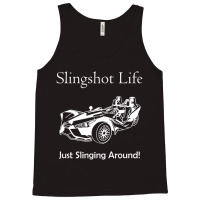 Slingshot Life Just Slinging Around T Shirt Tank Top | Artistshot