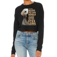 Labrador Retriever If You Dont Believe They Have S Cropped Sweater | Artistshot