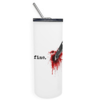 I'm Fine Bloody Halloween T Shirt Skinny Tumbler | Artistshot