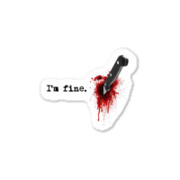 I'm Fine Bloody Halloween T Shirt Sticker | Artistshot