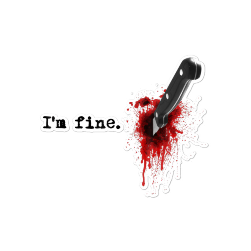 I'm Fine Bloody Halloween T Shirt Sticker | Artistshot