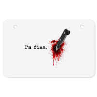 I'm Fine Bloody Halloween T Shirt Atv License Plate | Artistshot