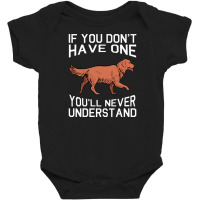 Golden Retriever Dog If You Don't Have One You'll Baby Bodysuit | Artistshot