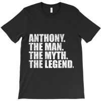 Trending Anthony Legend Anthony Name Anthony Given T-shirt | Artistshot