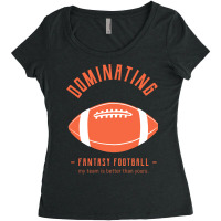 Dominating Fantasy Football Women's Triblend Scoop T-shirt | Artistshot