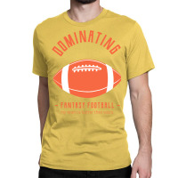 Dominating Fantasy Football Classic T-shirt | Artistshot