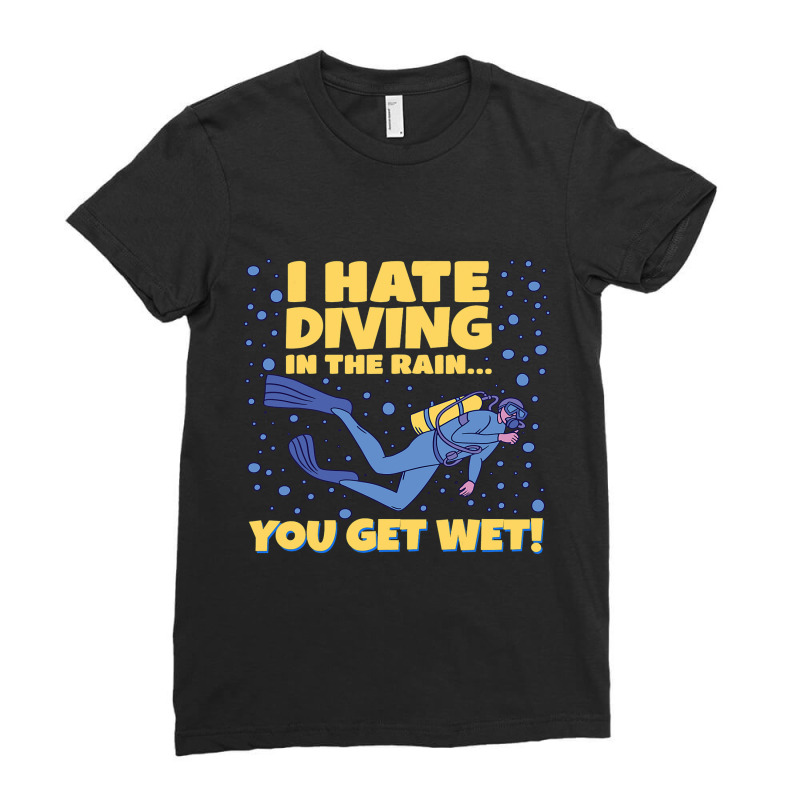 Hate Diving In The Rain You Get Wet Snorkeling Oce Ladies Fitted T-Shirt by JESSICASIMONSEN | Artistshot