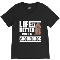 Life Is Better With A Groundhog Woodchuck Marmot 1 V-neck Tee | Artistshot