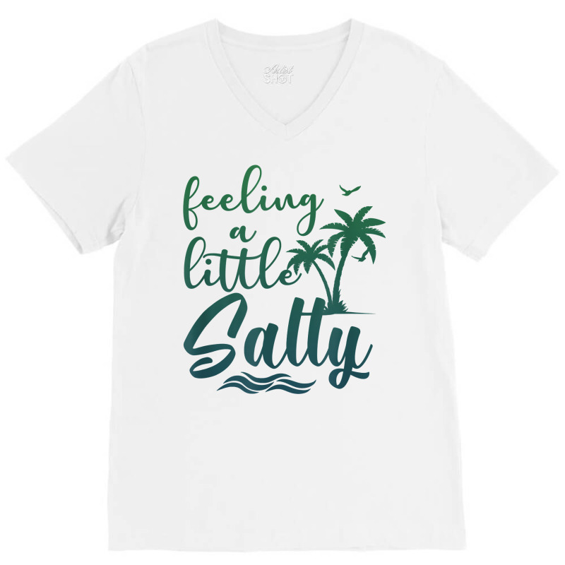 Feeling A Little Salty Summer Vibes Beach Vacay Su V-neck Tee | Artistshot