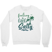 Feeling A Little Salty Summer Vibes Beach Vacay Su Crewneck Sweatshirt | Artistshot