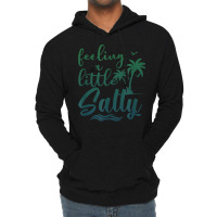 Feeling A Little Salty Summer Vibes Beach Vacay Su Lightweight Hoodie | Artistshot