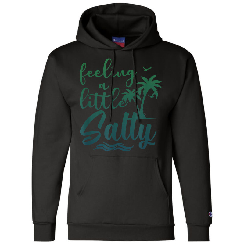 Feeling A Little Salty Summer Vibes Beach Vacay Su Champion Hoodie | Artistshot